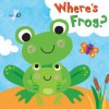 Where's Frog?. Illustrated by Fhiona Galloway - Fhiona Galloway