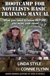 BOOTCAMP FOR NOVELISTS BASIC TRAINING MANUAL: What you need to know BEFORE you write your novel - Connie Flynn, Linda Style