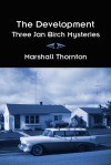 The Development: Three Jan Birch Mysteries - Marshall Thornton