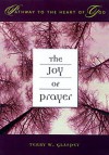 The Joy Of Prayer (Pathway To The Heart Of God Series, Vol 3) - Terry W. Glaspey, Cumberland House Publishing