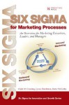 Six Sigma For Marketing Processes: An Overview For Marketing Executives, Leaders, And Managers - Clyde M. Creveling