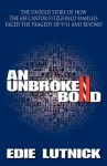 An Unbroken Bond: The Untold Story of How the 658 Cantor Fitzgerald Families Faced the Tragedy of 9/11 and Beyond - Edie Lutnick, Clarence B. Jones