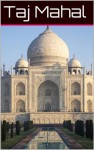 Taj Mahal: Guide and Pictures - Brian May