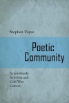 Poetic Community: Avant-Garde Activism and Cold War Culture - Stephen Voyce