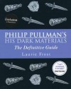 Philip Pullman's His Dark Materials: The Definitive Guide - Laurie Frost