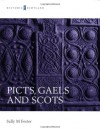 Picts, Gaels and Scots - Sally Foster