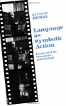 Language as Symbolic Action: Essays on Life, Literature, and Method - Kenneth Burke