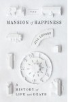 The Mansion of Happiness: A History of Life and Death - Jill Lepore