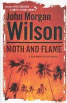 Moth and Flame - John Morgan Wilson