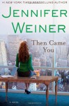 Then Came You - Jennifer Weiner