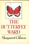 The Butterfly Ward - Margaret Gibson