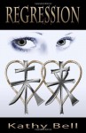 Regression (Book One of the Infinion Trilogy) - Kathy Bell