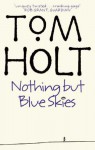 Nothing But Blue Skies - Tom Holt