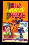 Tubular Android Superheroes: The Adventures of Zoot Marlowe, Book2 - Mel Gilden