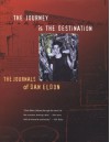 The Journey is the Destination: The Journals of Dan Eldon - Dan Eldon, Kathy Eldon