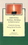 Surviving Holidays, Birthdays, and Anniversaries: A Guide for Grieving During Special Occasions - Brook Noel