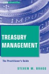 Treasury Management: The Practitioner's Guide (Wiley Corporate F&A) - Steven M. Bragg