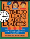 It's Time to Learn About Diabetes: A Workbook on Diabetes for Children, Revised Edition - Jean Betschart-Roemer