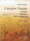 Z dziejów Ukrainy. Religia. Kultura. Myśl społeczna. Studia i szkice - Stefan Kozak