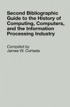 Second Bibliographic Guide to the History of Computing, Computers, and the Information Processing Industry - James Cortada