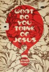 What Do You Think of Jesus? - David P. Scaer