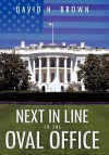 Next in Line to the Oval Office - David H. Brown