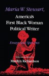 Maria W. Stewart, America's First Black Woman Political Writer: Essays and Speeches - Maria W. Stewart