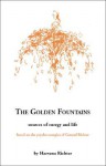 The Golden Fountains: Sources of Energy and Life, Based on the Psycho-Energetics of Conrad Richter - Harvena Richter