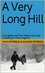 A Very Long Hill: A Daughter and Her Father's Journey Investing for the Long Run - Maya Peterson, Gunnar Peterson