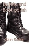 Bullets and Boot-Polish - John Sutton