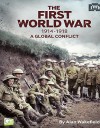 The First World War, 1914-1918: A Global Conflict - Go Entertain, Alan Wakefield