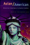 Asian/American: Historical Crossings of a Racial Frontier - David Palumbo-Liu