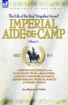 Imperial Aide-de-Camp - A French Cavalryman of the Napoleonic Wars at Saragossa, Landshut, Eckmuhl, Ratisbon, Aspern-Essling, Wagram, Busaco & Torres Vedras - Jean-Baptiste de Marbot