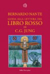 Guida alla lettura del Libro rosso di C.G. Jung - Bernardo Nante, Laura Bortoluzzi, Francesca Pe'