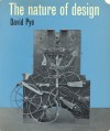 The nature of design. - David Pye