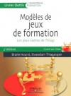 Modèles de jeux de formation : Les jeux-cadres de Thiagi (Livres Outils) (French Edition) - Bruno Hourst, Sivasailam Thiagarajan, Jilème