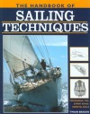 The Handbook of Sailing Techniques: Professional Tips, Expert Advice, Essential Skills - Twain Braden