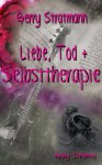 Liebe, Tod & Selbsttherapie (German Edition) - Gerry Stratmann