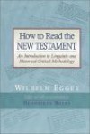 How to Read the New Testament: An Introduction to Linguistic and Historical-Critical Methodology - Wilhelm Egger, Peter Heinegg