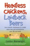 Headless Chickens, Laidback Bears - Gordon R. Wainwright