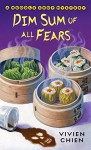 Dim Sum of All Fears - Vivien Chien