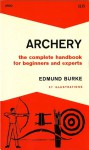 Archery: The Complete Handbook for Beginners and Experts - Edmund Burke