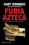 Furia Azteca = Aztec Rage - Gary Jennings, Robert Gleason, Junius Podrug