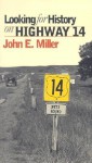 Looking for History on Highway 14 - John E. Miller