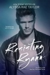 Resisting Ryann - Alyssa Rae Taylor