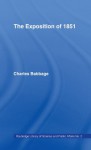 Exposition of 1851: Or Views of the Industry, The Science and the Government of England (Cass Library of Science and Public Affairs,) - Charles Babbage