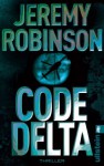 Code Delta: Thriller (Ein Delta-Team-Thriller) (German Edition) - Jeremy Robinson, Peter Friedrich