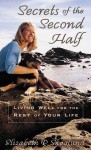 Secrets of the Second Half: Living Well for the Rest of Your Life - Elizabeth R. Skoglund