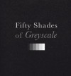 Fifty Shades of Greyscale - SummersDale