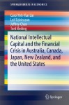 National Intellectual Capital and the Financial Crisis in Australia, Canada, Japan, New Zealand, and the United States (SpringerBriefs in Economics) - Carol Yeh-Yun Lin, Leif Edvinsson, Jeffrey Chen, Tord Beding